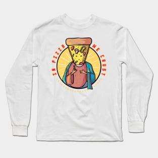 In Pizza We Crust Long Sleeve T-Shirt